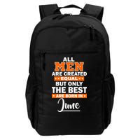 All Men Are Created Equal The Best Are Born In June Backpack