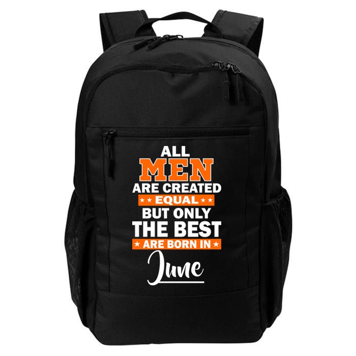 All Men Are Created Equal The Best Are Born In June Backpack