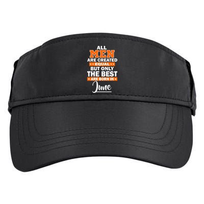 All Men Are Created Equal The Best Are Born In June Adult Drive Performance Visor
