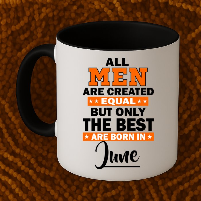 All Men Are Created Equal The Best Are Born In June Mug