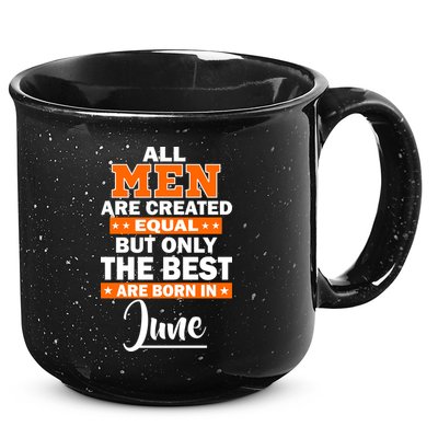All Men Are Created Equal The Best Are Born In June 15oz Campfire Ceramic Mug