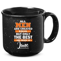 All Men Are Created Equal The Best Are Born In June 15oz Campfire Ceramic Mug