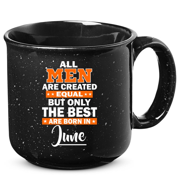All Men Are Created Equal The Best Are Born In June 15oz Campfire Ceramic Mug