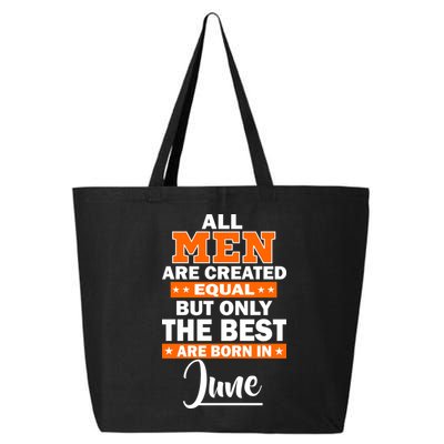All Men Are Created Equal The Best Are Born In June 25L Jumbo Tote