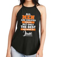 All Men Are Created Equal The Best Are Born In June Women's Perfect Tri Rocker Tank