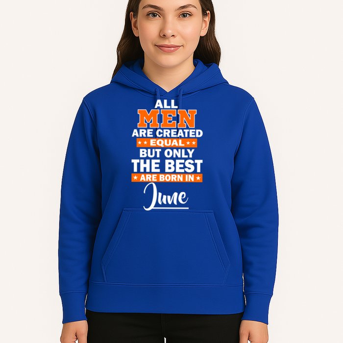 All Men Are Created Equal The Best Are Born In June Hoodie