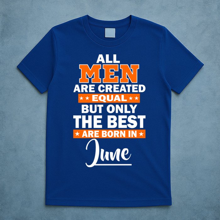 All Men Are Created Equal The Best Are Born In June T-Shirt