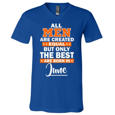 All Men Are Created Equal The Best Are Born In June V-Neck T-Shirt