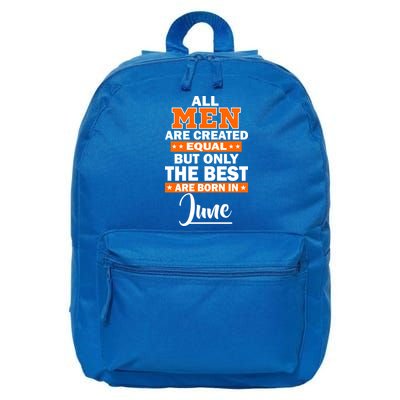 All Men Are Created Equal The Best Are Born In June 16 in Basic Backpack