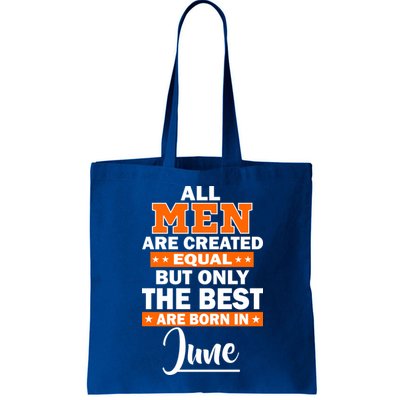 All Men Are Created Equal The Best Are Born In June Bag