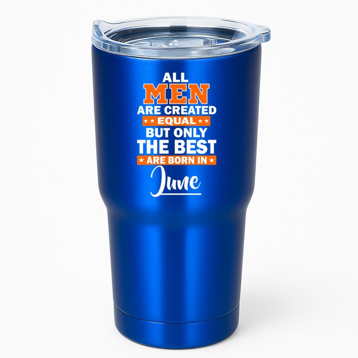 All Men Are Created Equal The Best Are Born In June Tumbler