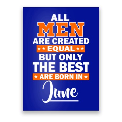 All Men Are Created Equal The Best Are Born In June Poster