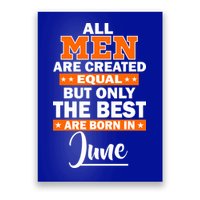 All Men Are Created Equal The Best Are Born In June Poster