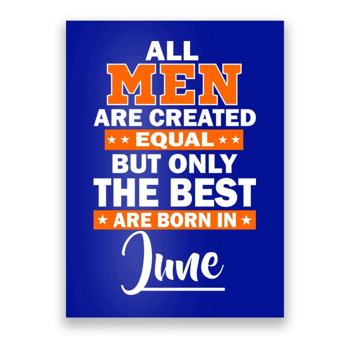 All Men Are Created Equal The Best Are Born In June Poster