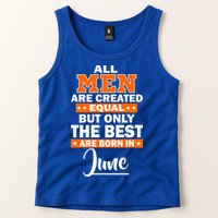 All Men Are Created Equal The Best Are Born In June Tank Top