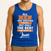 All Men Are Created Equal The Best Are Born In June Tank Top