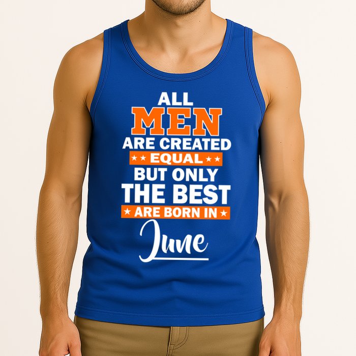 All Men Are Created Equal The Best Are Born In June Tank Top