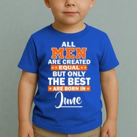 All Men Are Created Equal The Best Are Born In June Toddler T-Shirt