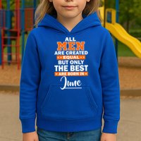 All Men Are Created Equal The Best Are Born In June Kids Hoodie