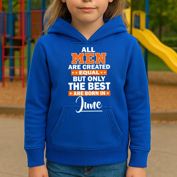 All Men Are Created Equal The Best Are Born In June Kids Hoodie