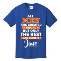 All Men Are Created Equal The Best Are Born In June Kids T-Shirt