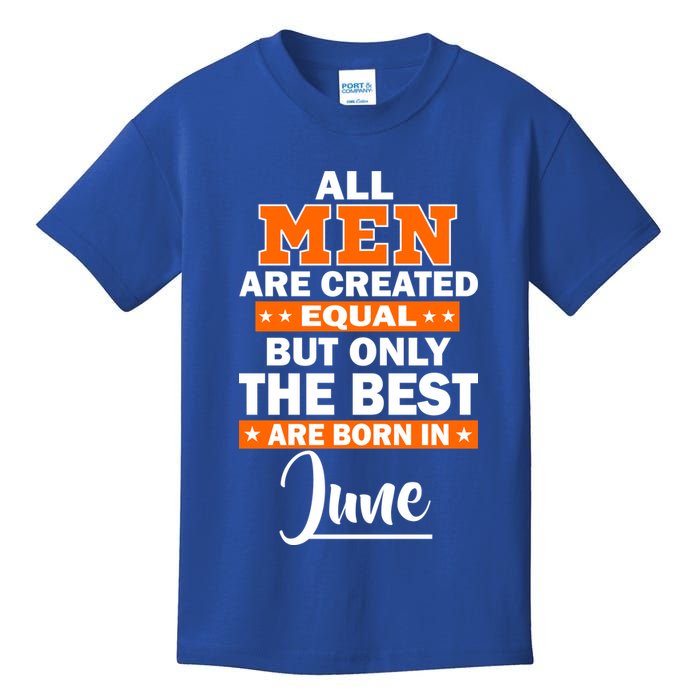 All Men Are Created Equal The Best Are Born In June Kids T-Shirt