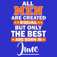 All Men Are Created Equal The Best Are Born In June Kids T-Shirt
