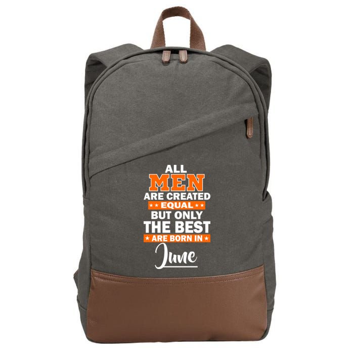 All Men Are Created Equal The Best Are Born In June Cotton Canvas Backpack