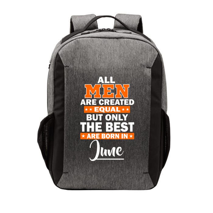 All Men Are Created Equal The Best Are Born In June Vector Backpack