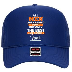 All Men Are Created Equal The Best Are Born In June High Crown Mesh Back Trucker Hat