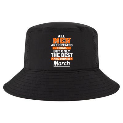 All Men Are Created Equal The Best Are Born In March Cool Comfort Performance Bucket Hat