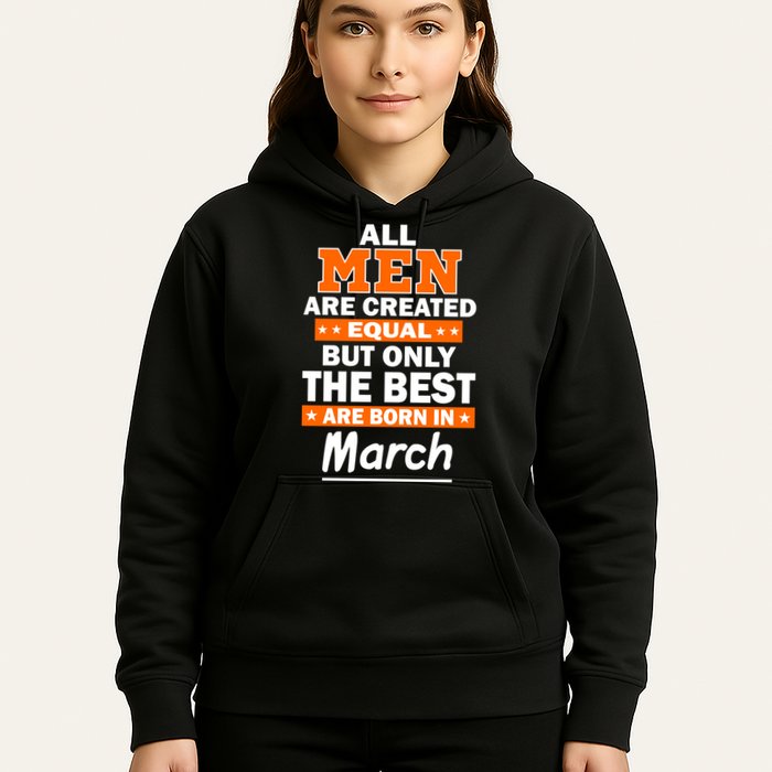 All Men Are Created Equal The Best Are Born In March Hoodie