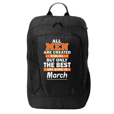 All Men Are Created Equal The Best Are Born In March City Backpack