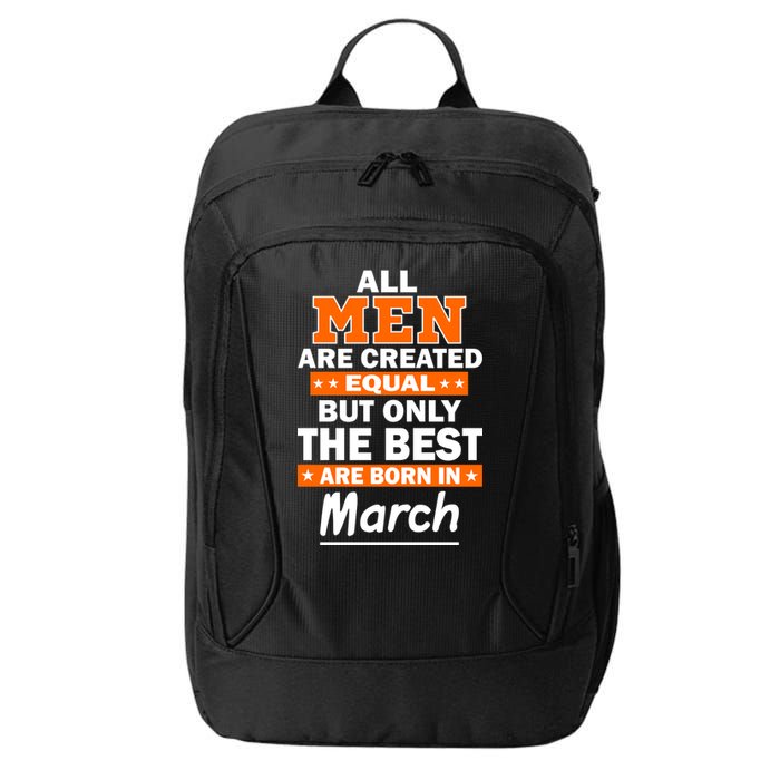 All Men Are Created Equal The Best Are Born In March City Backpack