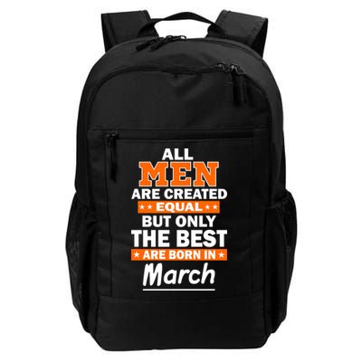 All Men Are Created Equal The Best Are Born In March Backpack