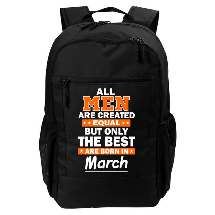 All Men Are Created Equal The Best Are Born In March Backpack