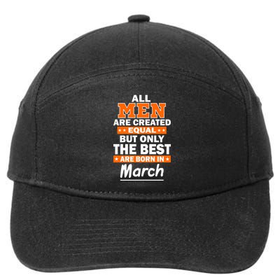 All Men Are Created Equal The Best Are Born In March 7-Panel Snapback Hat