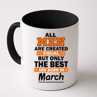 All Men Are Created Equal The Best Are Born In March Mug