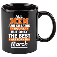 All Men Are Created Equal The Best Are Born In March 11oz C Handle Ceramic Mug