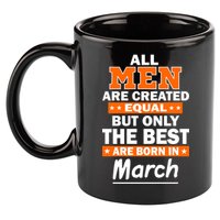 All Men Are Created Equal The Best Are Born In March 11oz C Handle Ceramic Mug