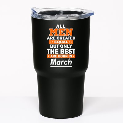 All Men Are Created Equal The Best Are Born In March Tumbler