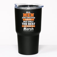 All Men Are Created Equal The Best Are Born In March Tumbler