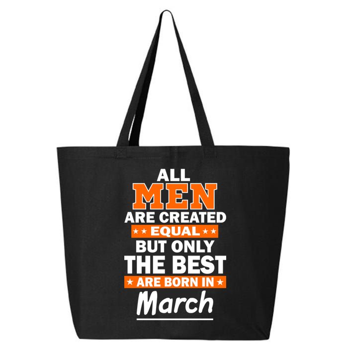 All Men Are Created Equal The Best Are Born In March 25L Jumbo Tote
