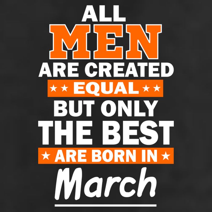 All Men Are Created Equal The Best Are Born In March 25L Jumbo Tote