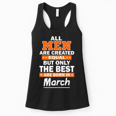 All Men Are Created Equal The Best Are Born In March Womens Tank Top