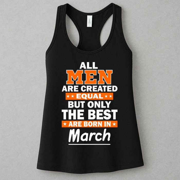 All Men Are Created Equal The Best Are Born In March Womens Tank Top