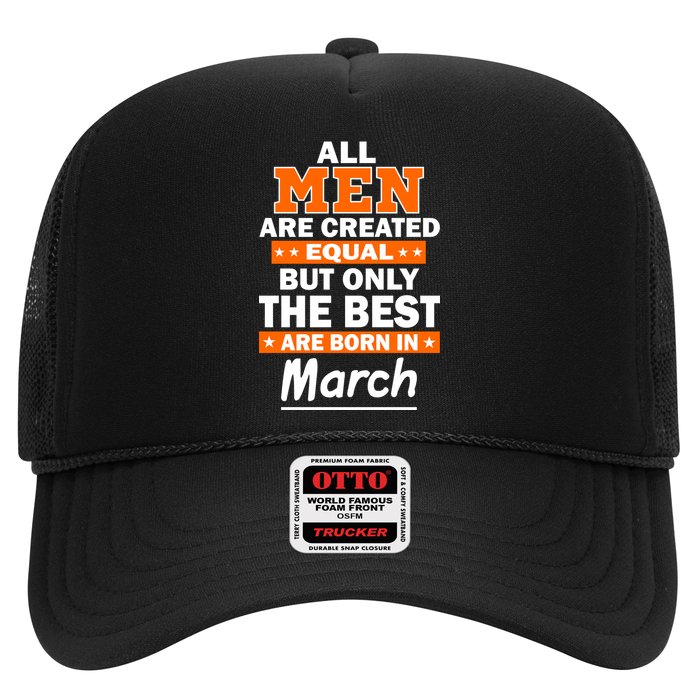 All Men Are Created Equal The Best Are Born In March Hat