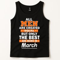 All Men Are Created Equal The Best Are Born In March Tank Top