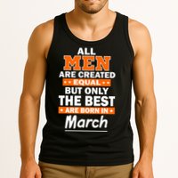 All Men Are Created Equal The Best Are Born In March Tank Top