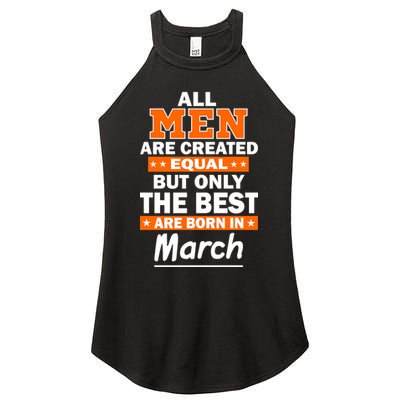 All Men Are Created Equal The Best Are Born In March Women's Perfect Tri Rocker Tank